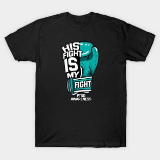 His Fight Is My Fight PTSD Psychological Trauma Teal T-Shirt